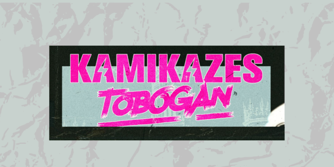 Kamikazes + Tobogán